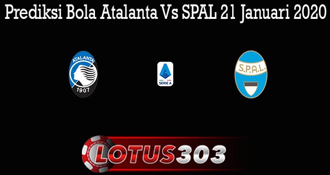Prediksi Bola Atalanta Vs SPAL 21 Januari 2020