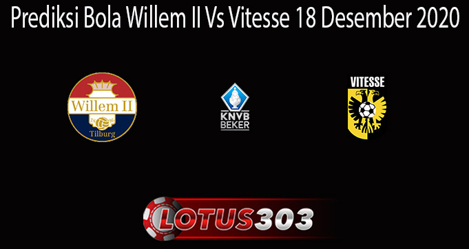 Prediksi Bola Willem II Vs Vitesse 18 Desember 2020