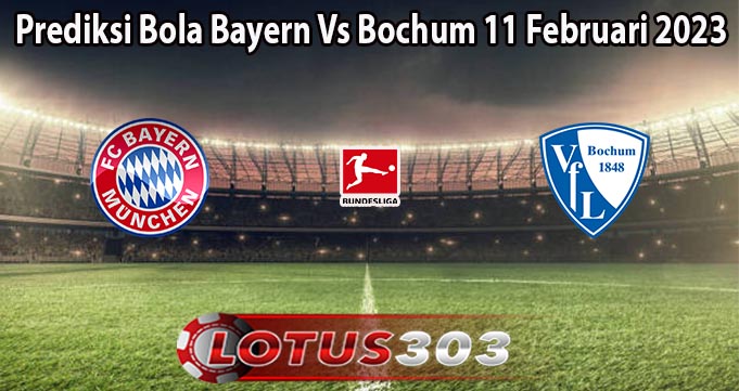 Prediksi Bola Bayern Vs Bochum 11 Februari 2023
