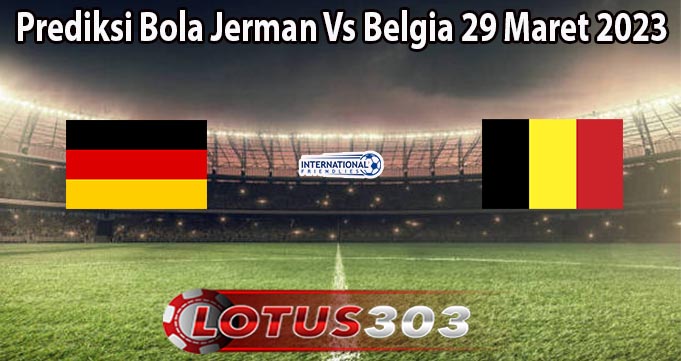 Prediksi Bola Jerman Vs Belgia 29 Maret 2023