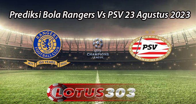 Prediksi Bola Rangers Vs PSV 23 Agustus 2023