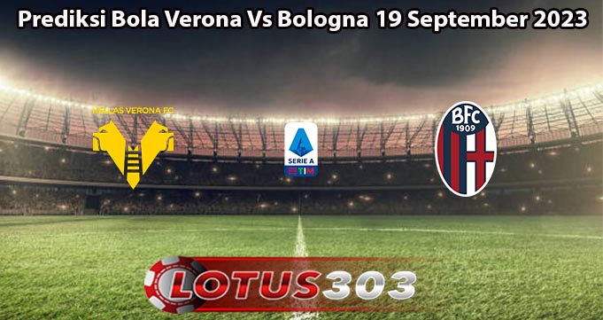 Prediksi Bola Verona Vs Bologna 19 September 2023