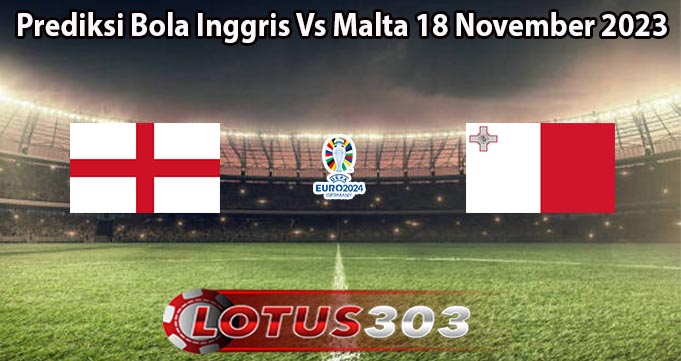 Prediksi Bola Inggris Vs Malta 18 November 2023